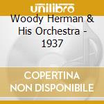 Woody Herman & His Orchestra - 1937 cd