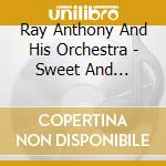 Ray Anthony And His Orchestra - Sweet And Swingin' 1949 cd