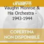 Vaughn Monroe & His Orchestra - 1943-1944 cd
