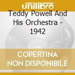Teddy Powell And His Orchestra - 1942 cd musicale di Teddy Powell And His Orchestra