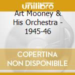 Art Mooney & His Orchestra - 1945-46 cd