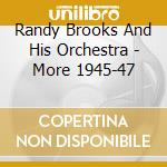 Randy Brooks And His Orchestra - More 1945-47 cd