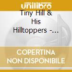 Tiny Hill & His Hilltoppers - 1943,1944,1952 cd