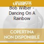 Bob Wilber - Dancing On A Rainbow cd