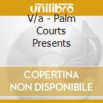 V/a - Palm Courts Presents cd