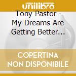 Tony Pastor - My Dreams Are Getting Better All The Time cd