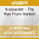 Kusbandet - The Man From Harlem cd