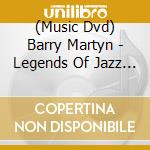 (Music Dvd) Barry Martyn - Legends Of Jazz With Papa Jac Assunto