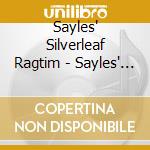 Sayles' Silverleaf Ragtim - Sayles' Silverleaf.. cd musicale di Sayles' Silverleaf Ragtim
