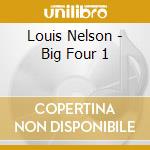 Louis Nelson - Big Four 1 cd