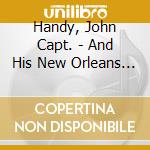 Handy, John Capt. - And His New Orleans Stompers (2 Cd) cd musicale di Handy, John Capt.