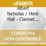 Albert Nicholas / Herb Hall - Clarinet Duets With John Defferary Jazztet