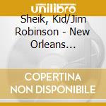 Sheik, Kid/Jim Robinson - New Orleans Stompers cd musicale di Sheik, Kid/Jim Robinson