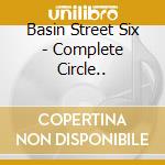 Basin Street Six - Complete Circle.. cd musicale di Basin Street Six