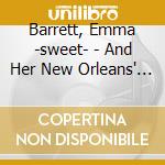 Barrett, Emma -sweet- - And Her New Orleans' Musi cd musicale di Barrett, Emma
