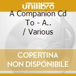 A Companion Cd To - A.. / Various cd musicale di A Companion Cd To