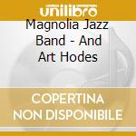 Magnolia Jazz Band - And Art Hodes cd