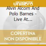 Alvin Alcorn And Polo Barnes - Live At Earthquake Mcgoon's - Volum cd musicale