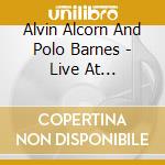 Alvin Alcorn And Polo Barnes - Live At Earthquake Mcgoon's - Volum cd