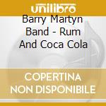 Barry Martyn Band - Rum And Coca Cola cd musicale di Barry Martyn Band