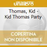Thomas, Kid - Kid Thomas Party cd