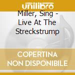 Miller, Sing - Live At The Streckstrump cd