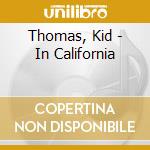 Thomas, Kid - In California cd