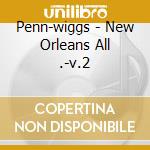 Penn-wiggs - New Orleans All .-v.2 cd