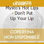 Mysto's Hot Lips - Don't Put Up Your Lip cd