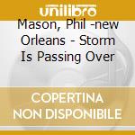 Mason, Phil -new Orleans - Storm Is Passing Over
