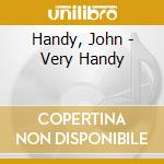 Handy, John - Very Handy cd musicale di Handy, John