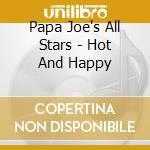 Papa Joe's All Stars - Hot And Happy cd musicale di Papa Joe's All Stars
