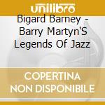 Bigard Barney - Barry Martyn'S Legends Of Jazz