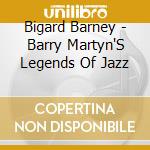 Bigard Barney - Barry Martyn'S Legends Of Jazz cd