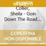 Collier, Sheila - Goin Down The Road To..