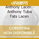 Anthony Lacen - Anthony Tuba Fats Lacen cd