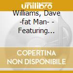 Williams, Dave -fat Man- - Featuring Sammy.. cd