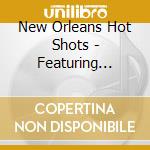 New Orleans Hot Shots - Featuring Jakob Etter cd musicale di New Orleans Hot Shots