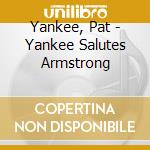 Yankee, Pat - Yankee Salutes Armstrong