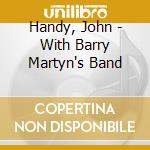 Handy, John - With Barry Martyn's Band cd musicale di Handy, John