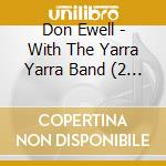 Don Ewell - With The Yarra Yarra Band (2 Cd) cd musicale di Ewell, Don