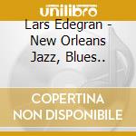 Lars Edegran - New Orleans Jazz, Blues..