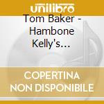 Tom Baker - Hambone Kelly's Revisited cd musicale di Baker, Tom