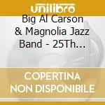 Big Al Carson & Magnolia Jazz Band - 25Th Anniversary cd musicale di Big Al Magnolia Jazz Band / Carson
