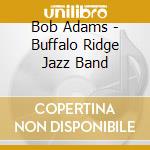 Bob Adams - Buffalo Ridge Jazz Band