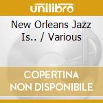 New Orleans Jazz Is.. / Various cd