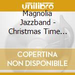 Magnolia Jazzband - Christmas Time With cd musicale di Magnolia Jazzband
