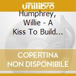 Humphrey, Willie - A Kiss To Build A Dream O