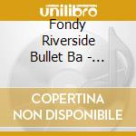 Fondy Riverside Bullet Ba - Fondy In New Orleans