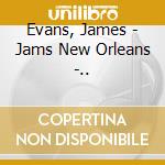 Evans, James - Jams New Orleans -.. cd